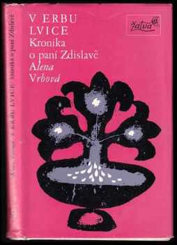 V erbu lvice : kronika o paní Zdislavě - Alena Vrbová (1977, Československý spisovatel) - ID: 684888