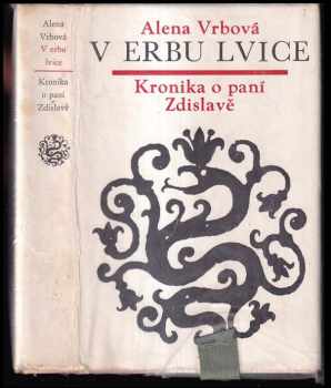 V erbu lvice : kronika o paní Zdislavě - Alena Vrbová (1982, Československý spisovatel) - ID: 256411