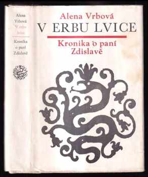 V erbu lvice : kronika o paní Zdislavě - Alena Vrbová (1982, Československý spisovatel) - ID: 270875