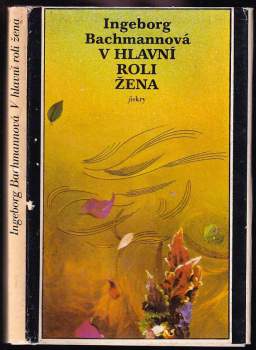 Ingeborg Bachmann: V hlavní roli žena