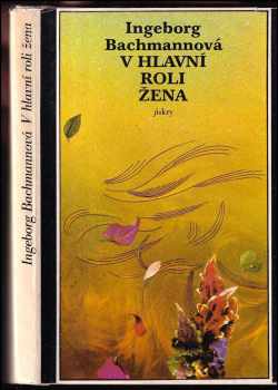 Ingeborg Bachmann: V hlavní roli žena
