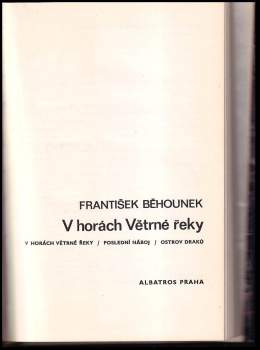 František Běhounek: V horách Větrné řeky ; Poslední náboj ; Ostrov draků