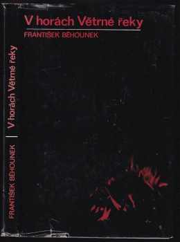 František Běhounek: V horách Větrné řeky ; Poslední náboj ; Ostrov draků