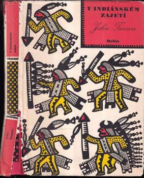 V indiánském zajetí : Život a příběhy Johna Tannera - John Tanner (1956, Orbis) - ID: 815407