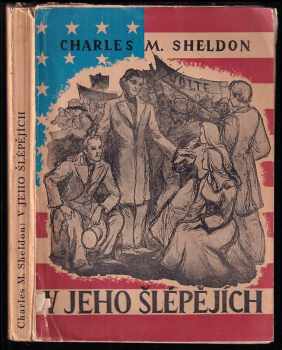 Charles Monroe Sheldon: V Jeho šlépějích neboli co by činil Kristus