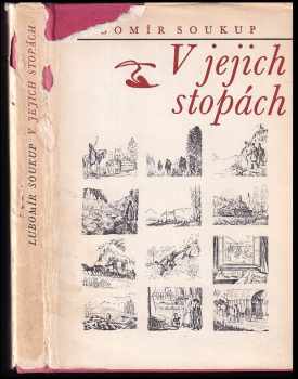 Lubomír Soukup: V jejich stopách - 12 návratů k historickým cestám