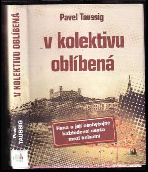 v kolektivu oblíbená : Hana a její neobyčejně každodenní cesta mezi knihami