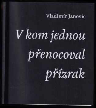 Vladimír Janovic: V kom jednou přenocoval přízrak - PODPIS AUTORA