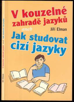 Jiří Elman: V kouzelné zahradě jazyků, aneb, Jak studovat cizí jazyky