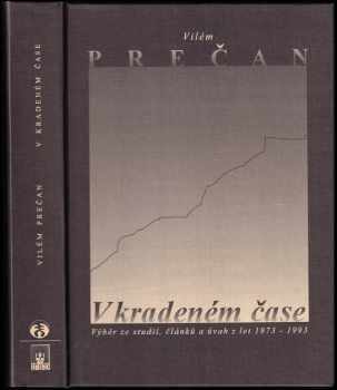 Vilém Prečan: V kradeném čase - výběr ze studií, článků a úvah z let 1973 - 1993