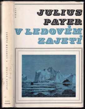 V ledovém zajetí - Julius Payer (1969, Orbis) - ID: 829886