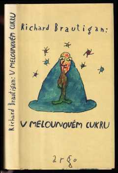 Richard Brautigan: V melounovém cukru