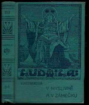 V myslivně a v zámečku - Vlasta Pittnerová (1911, Cyrillo-Methodějská knihtiskárna a nakladatelství V. Kotrba) - ID: 627348