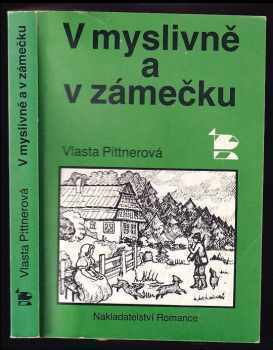 Vlasta Pittnerová: V myslivně a v zámečku