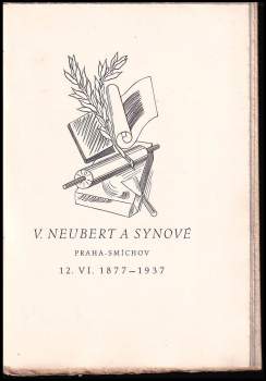 Pavel Eisner: V. Neubert a synové, Praha-Smíchov, 12.VI.1877-1937