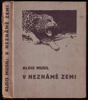 Alois Musil: V neznámé zemi