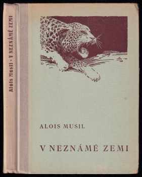 Alois Musil: V neznámé zemi