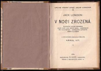 Jack London: V noci zrozená ; Šílenství Johna Harneda ; Když svět byl ještě mlád ; Dobrodiní při pochybách ; Okřídlené lupičství ; Zabití člověka