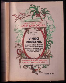 Jack London: V noci zrozená ; Šílenství Johna Harneda ; Když svět byl ještě mlád ; Dobrodiní při pochybách ; Okřídlené lupičství ; Zabití člověka