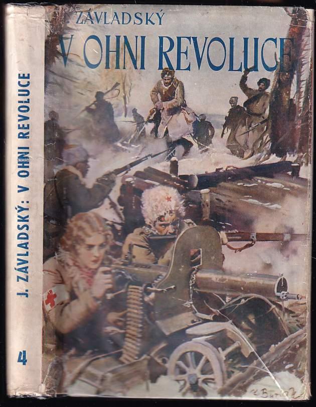 V ohni revoluce : Díl IV - [román z bojů za osvobození našeho národa] - Jan Závladský (1939, Osvětový odbor Družiny dobrovolců čsl. zahraničního vojska) - ID: 1013630