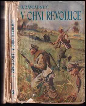 Jan Závladský: V ohni revoluce - Nadšenci II. díl [román z bojů za osvobození našeho národa]