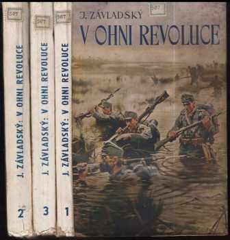 Jan Závladský: V ohni revoluce : román z bojů za osvobození našeho národa. Díl I-III (bez 4. dílu)