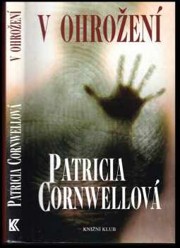 V ohrožení - Patricia Daniels Cornwell (2008, Knižní klub) - ID: 1209846