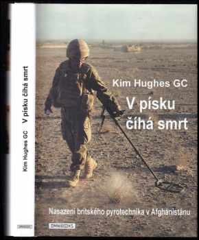 Kimberly B Hughes: V písku číhá smrt : nasazení britského pyrotechnika v Afghánistánu