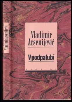 V podpalubí : limonáda po srbsku - Vladimir Arsenijević (1996, Prostor) - ID: 520894