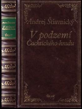 Andrej Štiavnický: V podzemí Čachtického hradu