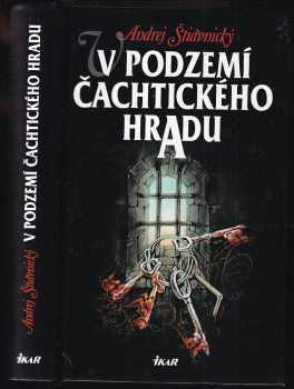 Andrej Štiavnický: V podzemí Čachtického hradu
