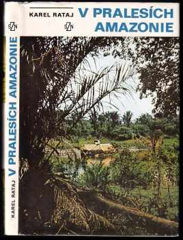V pralesích Amazonie - Karel Rataj (1983, Státní zemědělské nakladatelství) - ID: 442055