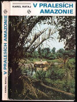 Karel Rataj: V pralesích Amazonie