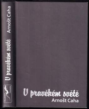 Arnošt Caha: V pravěkém světě