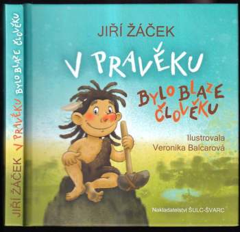 Jiří Žáček: V pravěku bylo blaze člověku