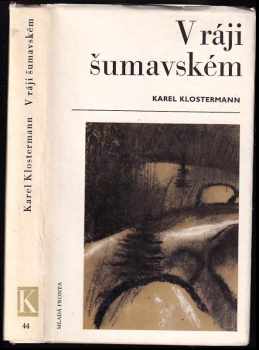 V ráji šumavském : román z Pošumaví - Karel Klostermann (1969, Mladá fronta) - ID: 680145