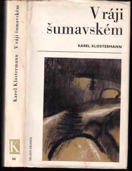 V ráji šumavském : román z Pošumaví - Karel Klostermann (1969, Mladá fronta) - ID: 683588