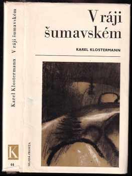 V ráji šumavském : román z Pošumaví - Karel Klostermann (1969, Mladá fronta) - ID: 683858