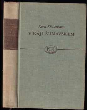 V ráji šumavském : román z Pošumaví - Karel Klostermann (1958, Státní nakladatelství krásné literatury, hudby a umění) - ID: 109881