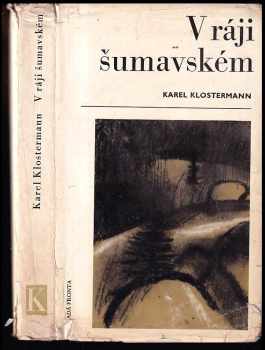 Karel Klostermann: V ráji šumavském - román z Pošumaví