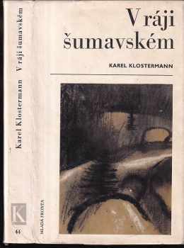 V ráji šumavském : román z Pošumaví - Karel Klostermann (1969, Mladá fronta) - ID: 830929