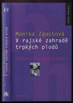 V rajské zahradě trpkých plodů : o životě a díle Bohumila Hrabala - Monika Zgustová (2004, Odeon) - ID: 452837