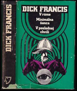 Dick Francis: V ráme ; Minimálna šanca ; V poslednej chvíli