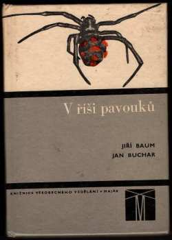 Jiří Baum: V říši pavouků : doplňková četba k učebnicím zoologie pro základní devítileté školy, střední všeobecně vzdělávací, zemědělské a pedagogické školy