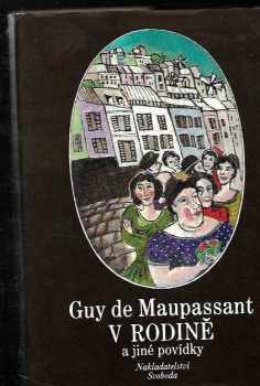 Guy de Maupassant: V rodině a jiné povídky