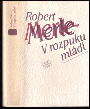 Robert Merle: V rozpuku mládí