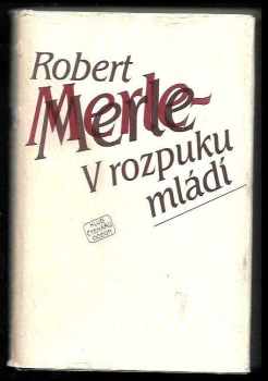 Robert Merle: V rozpuku mládí