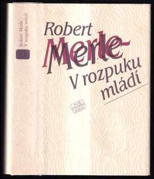 V rozpuku mládí - Robert Merle (1984, Odeon) - ID: 444701