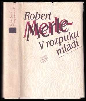 Robert Merle: V rozpuku mládí