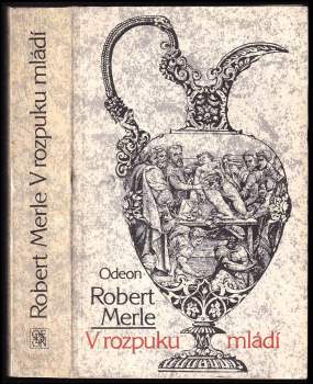 Robert Merle: V rozpuku mládí